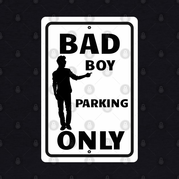 Bad Boy Parking Only by Turnersartandcrafts